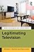 Legitimating Television: Media Convergence and Cultural Status