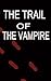 THE TRAIL OF THE VAMPIRE