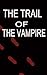 THE TRAIL OF THE VAMPIRE by Charles Hinton