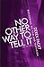 No other way to tell it: Do...