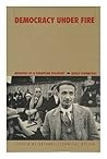 Democracy Under Fire: Memoirs of a European Socialist