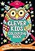 The Clever Kids' Colouring Book