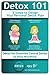 Detox 101: 5 Steps to Design Your Personal Detox Plan (Detox for Smarties Course Series Book 1)