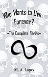 Who Wants To Live Forever: Post Apocalyptic Series