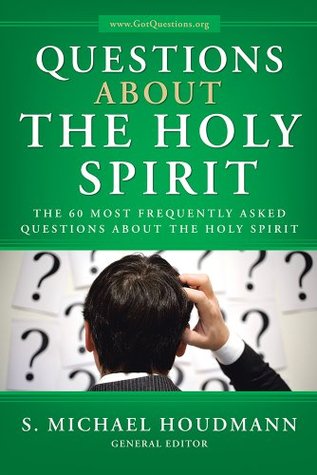 Questions about the Holy Spirit: The 60 Most Frequently Asked Questions about the Holy Spirit (Kindle Edition)