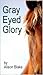 Gray Eyed Glory