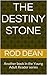 The Destiny Stone by Rod Dean