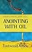 Anointing With Oil (Understanding Spirituals)