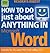 How to Do Just About Anything in "Microsoft" Word