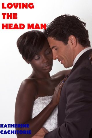 LOVING THE HEAD MAN (Kindle Edition)