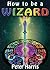 How to be a Wizard - How li...