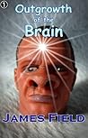 Outgrowth of the Brain by James  Field