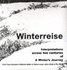 Winterreise: Interpretations Across Two Centuries of a Winter's Journey