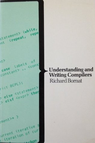 Understanding and Writing Compilers: A Do It Yourself Guide (Macmillan Computer Science Series)