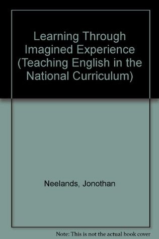 Learning Through Imagined Experience (Teaching English in the National Curriculum)