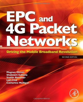 EPC and 4G Packet Networks: Driving the Mobile Broadband Revolution (Hardcover)