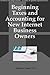 Beginning Taxes and Accounting for New Internet Business Owners:Overview of Taxes, Accounting and Bookkeeping for Internet Marketers and Affiliate Marketers