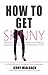How To Get Skinny
