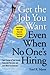 Get The Job You Want, Even When No One's Hiring: Take Charge of Your Career, Find a Job You Love, and Earn What You Deserve
