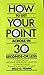 How to Get Your Point Across in Thirty Seconds-or Less