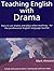 Teaching English With Drama (Teaching English With Information Technology)
