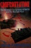 Confrontation: The strategic geography of NATO and the Warsaw Pact (Hardcover)