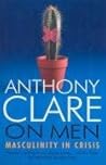 On Men: Masculinity in Crisis On Men: Masculinity in Crisis