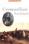 Cromwellian Scotland: 1651 - 1660 Cromwellian Scotland: 1651 - 1660