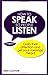 How to Speak so People Listen: Grab Their Attention & Get Your Message Heard