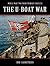 The U-Boat War: Volume I: 1...