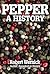 Pepper, A History by Robert Wernick