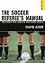 The Soccer Referee's Manual: Includes the Laws of the Game 2005-2006