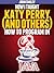 How I taught Katy Perry (and others) to program in Java (Professor Smiley teaches Computer Programming, or as the young people say, Coding Book 4)