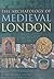 The Archaeology of Medieval London by Christopher Thomas