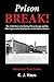 Prison Break! The 1920s Story of a Daring Prison Escape and t... by C.J. Haus