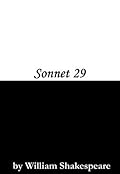 Sonnet 29 (When in disgrace with Fortune and men’s eyes)
