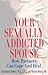 Your Sexually Addicted Spouse by Barbara Steffens Your Sexually Addicted Spouse by Barbara Steffens