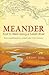 Meander: East to West along a Turkish River