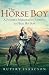 The Horse Boy: A Father's Miraculous Journey to Heal His Son