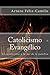 Catolicismo Evangélico: El catolicismo a la luz de la palabra (Apologetica Sencilla nº 1) (Spanish Edition)