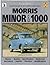 Morris Minor & 1000: Guide to Purchase & D.I.Y. Restoration/F442 (Foulis Motoring Book, F442)