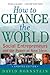 How to Change the World by David Bornstein