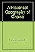 A Historical Geography of Ghana