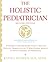 The Holistic Pediatrician by Kathi J. Kemper