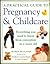 A Practical Guide to Pregnancy and Childcare: Everything You Need to Know from Conception to 2 Years Old