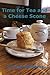 Time for Tea and a Cheese Scone (Just A Cornish Life Book 4)