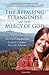 The Appalling Strangeness of the Mercy of God: The Story of Ruth Pakaluk, Convert, Mother and Pro-Life Activist