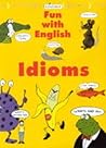 Idioms (Kingfisher Fun with English)