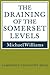 The Draining of the Somerset Levels by Michael        Williams