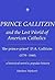 PRINCE GALLITZIN and the Lost World of American Catholics: 'The Prince-Priest' D.A. Gallitzin (1770-1840): a historical novel & popular history
